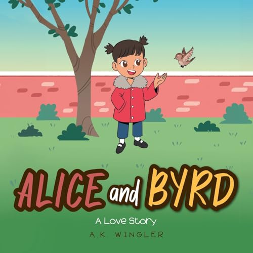 Alice and Byrd: A Love Story Alice and Byrd: A Love Story von Trilogy Christian Publishing, Inc.