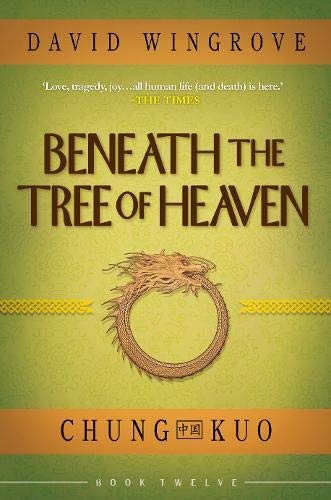 Beneath the Tree of Heaven (Chung Kuo Book 12) von Fragile Books