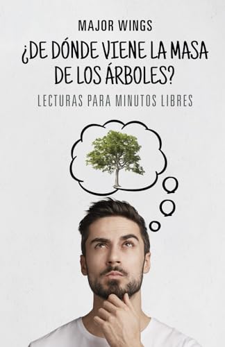 ¿DE DÓNDE VIENE LA MASA DE LOS ÁRBOLES?: Lectura para minutos libres von Editorial Letra Minúscula