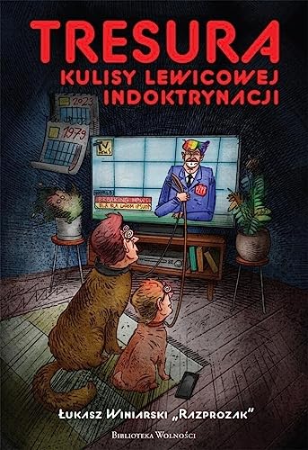 Tresura Kulisy lewicowej indoktrynacji