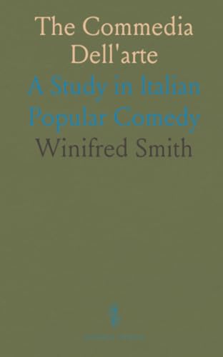 The Commedia Dell'arte: A Study in Italian Popular Comedy von Sothis Press