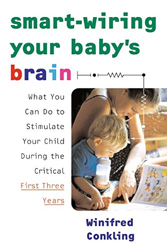 Smart-Wiring Your Baby's Brain: What You Can Do to Stimulate Your Child During the Critical First Three Years von Harper Paperbacks