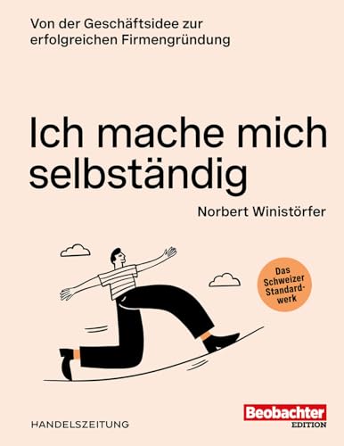 Ich mache mich selbständig: Von der Geschäftsidee zur erfolgreichen Firmengründung Ich mache mich selbständig: Von der Geschäftsidee zur erfolgreichen Firmengründung von Beobachter-Edition
