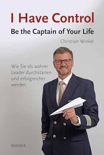 I Have Control: Be the Captain of Your Life I Have Control: Be the Captain of Your Life
