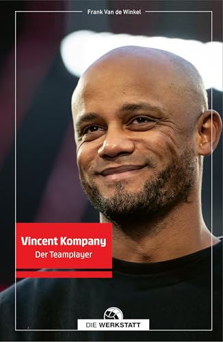 Vincent Kompany: Der Teamplayer Vincent Kompany: Der Teamplayer von Verlag Die Werkstatt