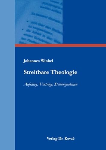 Streitbare Theologie: Aufsätze, Vorträge, Stellungnahmen (THEOS - Studienreihe Theologische Forschungsergebnisse) von Kovac, Dr. Verlag