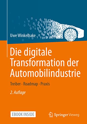 Die digitale Transformation der Automobilindustrie: Treiber - Roadmap - Praxis von Springer Vieweg