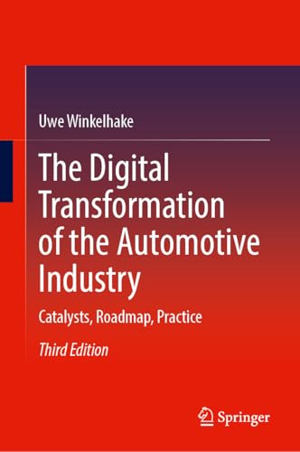 The Digital Transformation of the Automotive Industry: Catalysts, Roadmap, Practice von Springer