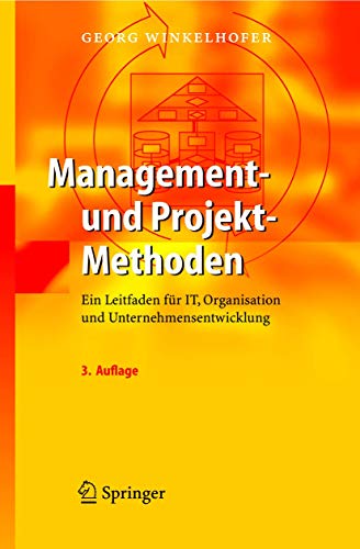 Management- und Projekt-Methoden: Ein Leitfaden für IT, Organisation und Unternehmensentwicklung von Springer