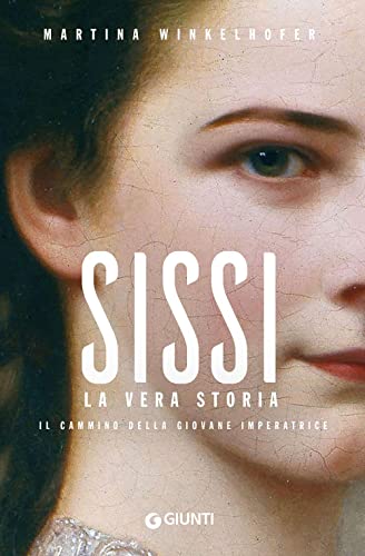 Sissi. La vera storia. Il cammino della giovane imperatrice (Varia) von Giunti Editore