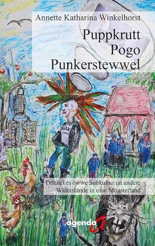 Puppkrutt, Pogo, Punkerstewwel: Döhnekes öwwe Subkultur un andere Widerstände in usse Mönsterland