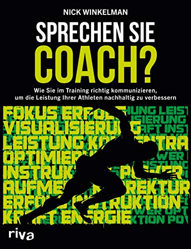 Sprechen Sie Coach?: Wie Sie im Training richtig kommunizieren, um die Leistung Ihrer Athleten nachhaltig zu verbessern