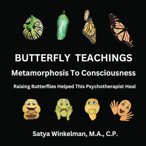 Butterfly Teachings - Metamorphosis to Consciousness: Raising Butterflies Helped This Psychotherapist Heal, Inspiring Butterfly Book Compares The Monarch Butterfly's Life Cycle to Personal Growth von boker