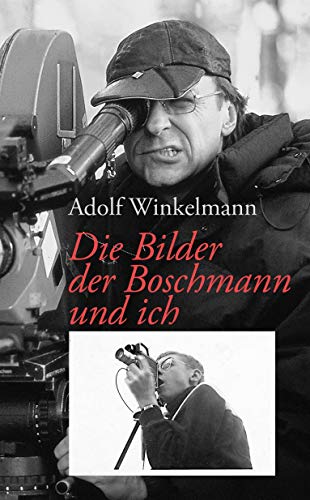 Die Bilder, der Boschmann und ich: Winkelmanns Gespäche mit Boschmann eröffnen einen faszinierenden Blick hinter die Kulissen der Filmemacherei von Henselowsky + Boschmann