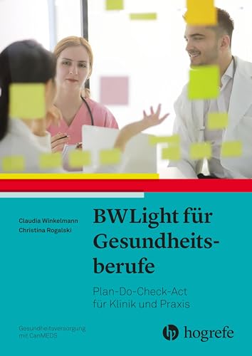 BWLight für Gesundheitsberufe: Plan-Do-Check-Act für Klinik und Praxis von Hogrefe AG