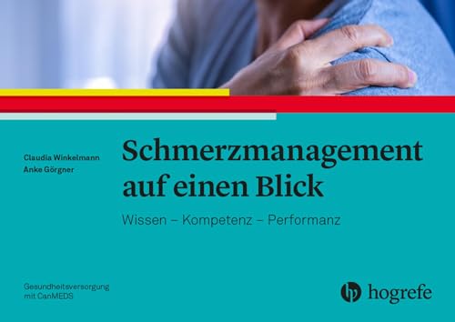 Schmerzmanagement auf einen Blick: Wissen – Kompetenz – Performanz von Hogrefe AG