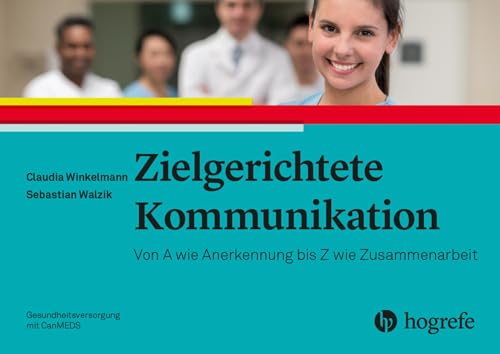 Zielgerichtete Kommunikation: Von A wie Anstoß bis Z wie Zwei-Spalten-Methode Zielgerichtete Kommunikation: Von A wie Anstoß bis Z wie Zwei-Spalten-Methode