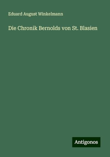Die Chronik Bernolds von St. Blasien von Antigonos Verlag