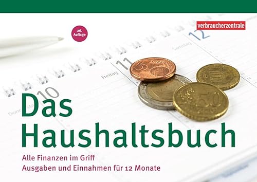 Das Haushaltsbuch: Alle Finanzen im Griff. Ausgaben und Einnahmen für 12 Monate von Verbraucher-Zentrale NRW