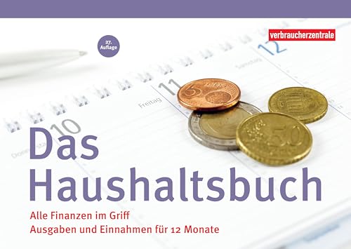 Das Haushaltsbuch: Alle Finanzen im Griff. Ausgaben und Einnahmen für 12 Monate von Verbraucher-Zentrale NRW