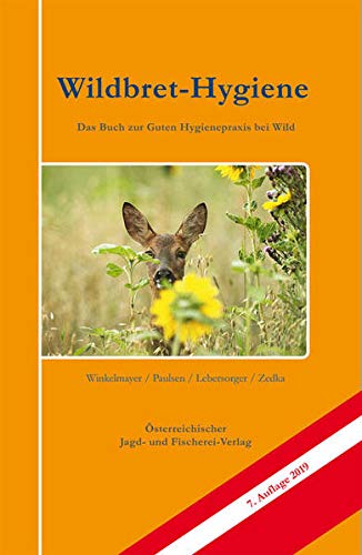 Wildbret-Hygiene: Das Buch zur guten Hygienepraxis bei Wild