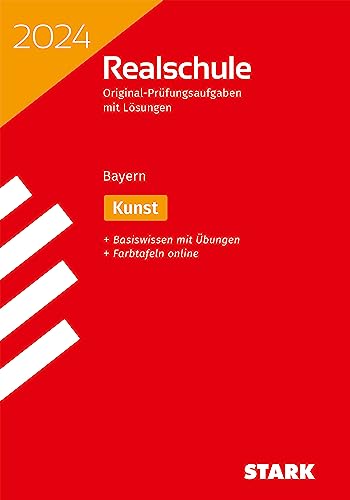 STARK Original-Prüfungen Realschule 2024 - Kunst - Bayern (Abschlussprüfungen)