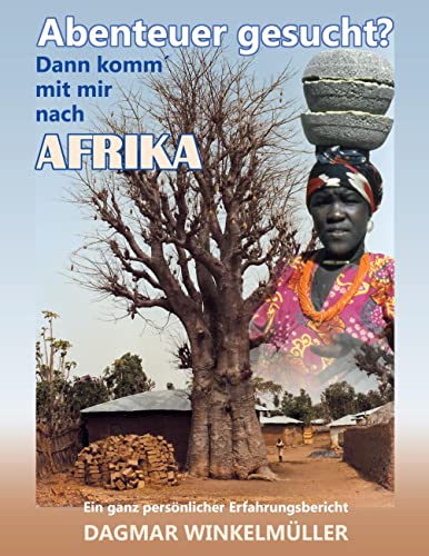 Abenteuer gesucht?: Dann komm´ mit mir nach Afrika!: Ein ganz persönlicher Erfahrungsbericht von AbisZ-Verlag