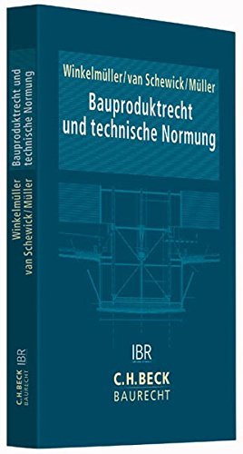 Praxishandbuch Bauproduktrecht: Verfahren für Zulassung, Konformitätsbewertung und Kennzeichnung von Bauprodukten (C.H. Beck Baurecht)