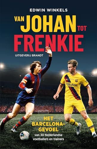 Van Johan tot Frenkie: het Barcelona-gevoel van 30 Nederlandse voetballers en trainers von Uitgeverij Brandt