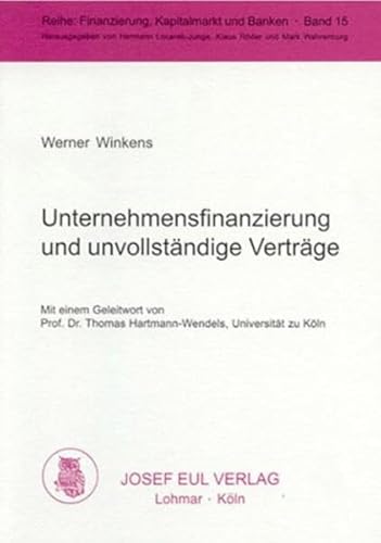 Unternehmensfinanzierung und unvollständige Verträge. (Finanzierung, Kapitalmarkt und Banken; Bd. 15)