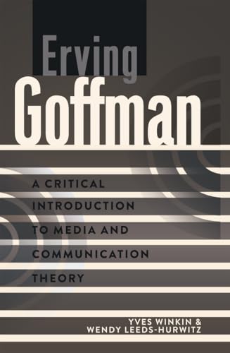 Erving Goffman: A Critical Introduction to Media and Communication Theory von Peter Lang Gmbh, Internationaler Verlag Der Wissenschaften