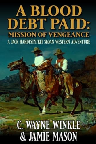 A Blood Debt Paid: Mission Of Vengeance: A Jack Hardesty/ Kit Sloan Western Adventure von Independently published