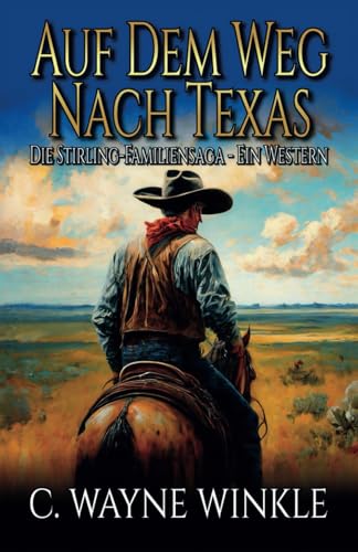 Auf dem Weg nach Texas: Die Stirling-Familiensaga – Ein Western