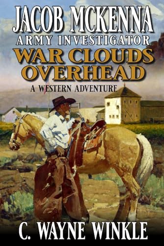 Jacob McKenna: Army Investigator: War Clouds Overhead: A Western Adventure (A Jacob McKenna Western, Band 1) von Independently published