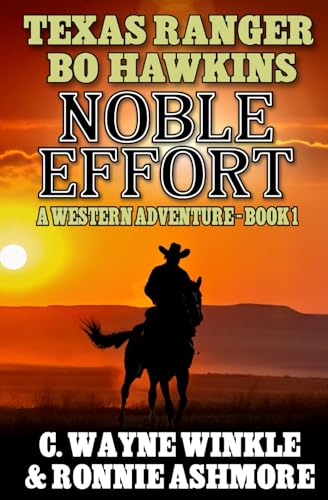 Texas Ranger Bo Hawkins: Noble Effort: A Western Adventure (A Texas Ranger Bo Hawkins Western, Band 1) von Independently published