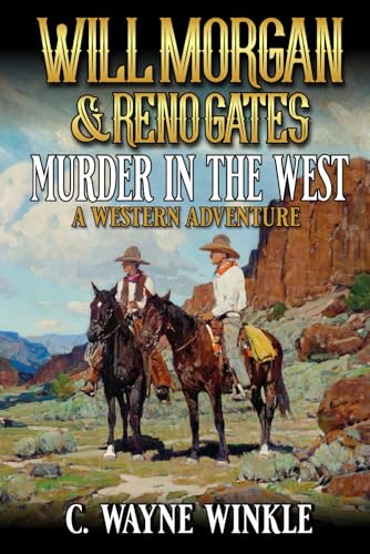 Will Morgan And Reno Gates: Murder In The West: A Western Adventure (A Reno Gates Western, Band 11) von Independently published
