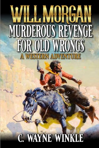 Will Morgan: Murderous Revenge For Old Wrongs: A Western Adventure (A Reno Gates Western, Band 12) von Independently published