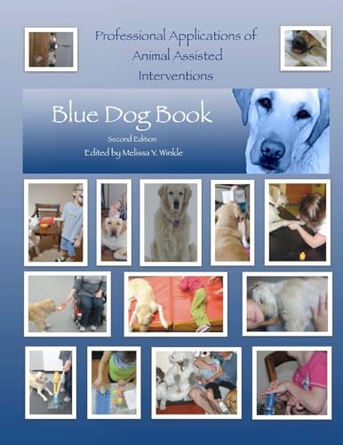 Professional Applications of Animal Assisted Interventions:Blue Dog Book Second Edition