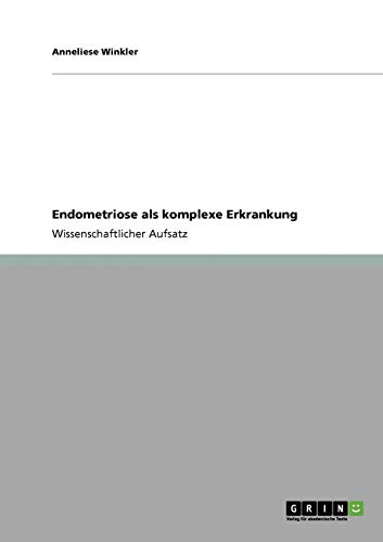 Endometriose als komplexe Erkrankung von GRIN Verlag