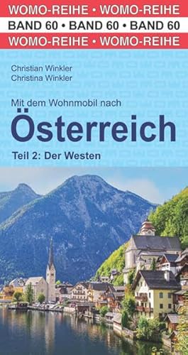 Mit dem Wohnmobil nach Österreich: Teil 2: Der Westen (Womo-Reihe, Band 60)