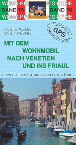 Mit dem Wohnmobil nach Venetien und ins Friaul: Die Anleitung für einen Erlebnisurlaub. Tipps, Tricks, Touren, Tolle Strände. Alle Plätze mit präzisen GPS-Daten (Womo-Reihe)
