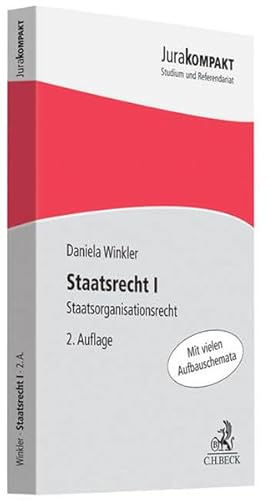 Staatsrecht I: Staatsorganisationsrecht: Staatsorganisationsrecht. Mit vielen Aufbauschemata (Jura kompakt)
