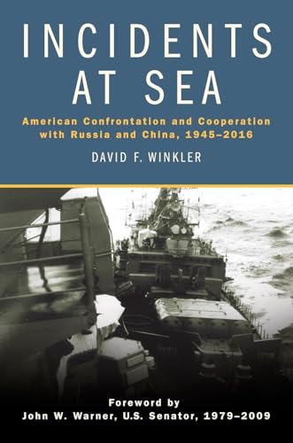 Incidents at Sea: American Confrontation and Cooperation with Russia and China, 1945-2016 von US Naval Institute Press