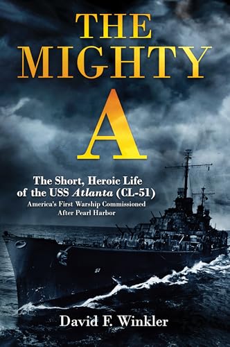 The Mighty A: The Short, Heroic Life of the USS Atlanta (CL-51): America's First Warship Commissioned After Pearl Harbor von Casemate Publishers