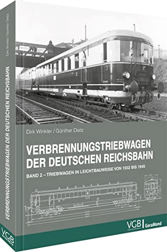 Eisenbahn Buch – Verbrennungstriebwagen der Deutschen Reichsbahn: Band 2 – Triebwagen in Leichtbauweise von 1932 bis 1945 von Verlagsgruppe Bahn
