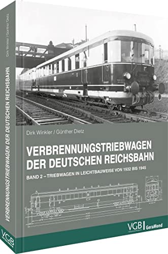 Eisenbahn Buch – Verbrennungstriebwagen der Deutschen Reichsbahn: Band 2 – Triebwagen in Leichtbauweise von 1932 bis 1945 von GeraMond Verlag