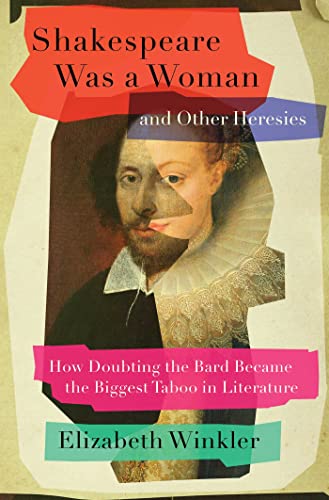 Shakespeare Was a Woman and Other Heresies: How Doubting the Bard Became the Biggest Taboo in Literature von Simon & Schuster