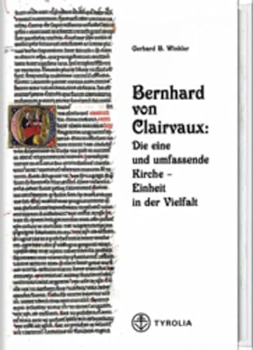Bernhard von Clairvaux. Die eine und umfassende Kirche: Einheit in der Vielfalt von Tyrolia