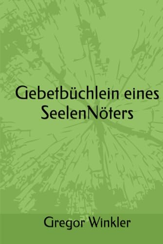 Gebetbüchlein eines SeelenNöters von Independently published