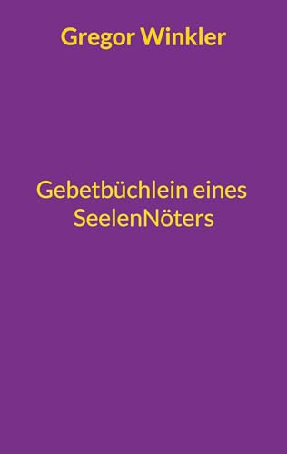 Gebetbüchlein eines Seelennöters von Book on Demand